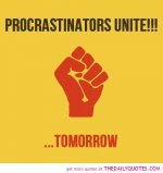 procrastinators-unite-tomorrow-funny-quotes-sayings-pictures.jpg