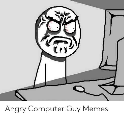 angry-computer-guy-memes-52438678.png